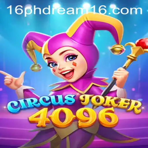 CircusJoker4096: A Thrilling Adventure in Modern Gaming with Phdream 16